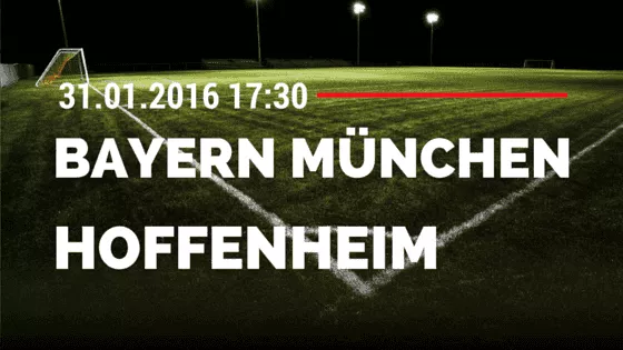 FC Bayern München - TSG Hoffenheim 31.01.2016 Tipp