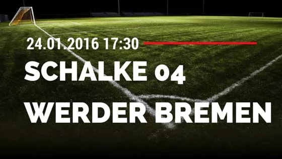 FC Schalke 04 - SV Werder Bremen 24.01.2016 Tipp