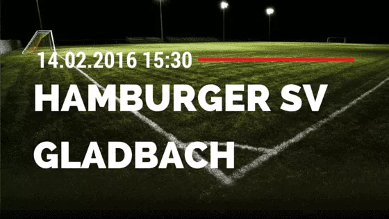 Hamburger SV - Borussia M'gladbach 14.02.2016 Tipp