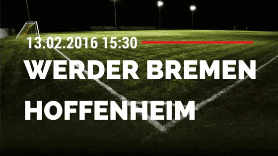 Werder Bremen - TSG Hoffenheim 13.02.2016 Tipp