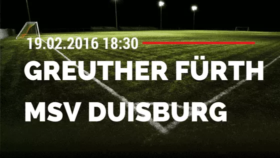 SpVgg Greuther Fürth – MSV Duisburg 19.02.2016 Tipp