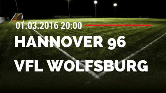 Hannover 96 - VfL Wolfsburg 01.03.2016 Tipp
