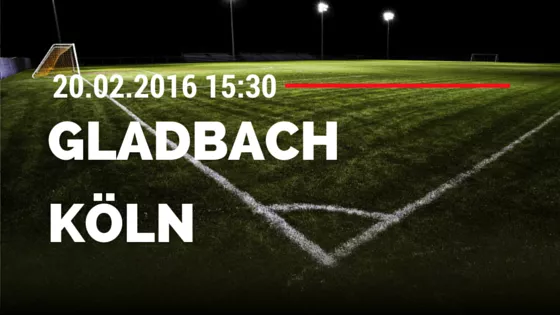 Borussia M'gladbach - 1. FC Köln 20.02.2016 Tipp