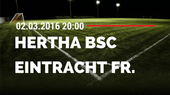 Hertha BSC Berlin - Eintracht Frankfurt 02.03.2016 Tipp