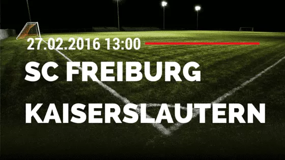 SC Freiburg – 1. FC Kaiserslautern 27.02.2016 Tipp