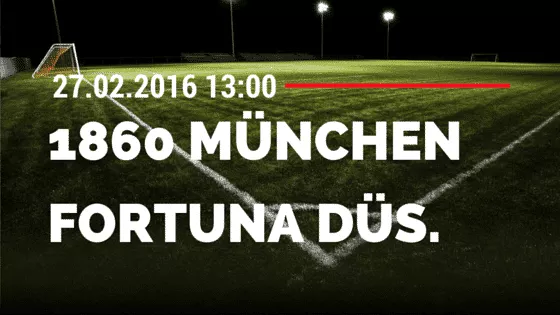 TSV 1860 München – Fortuna Düsseldorf 27.02.2016 Tipp