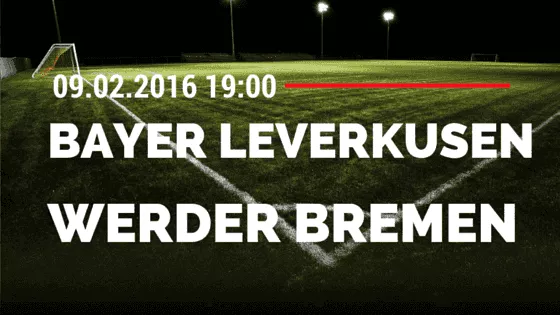 Bayer 04 Leverkusen - SV Werder Bremen DFB Pokal 09.02.2016 Tipp