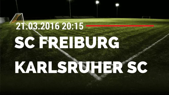 SC Freiburg – Karlsruher SC 21.03.2016 Tipp