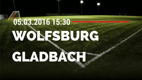 VfL Wolfsburg - Borussia M'gladbach 05.03.2016 Tipp
