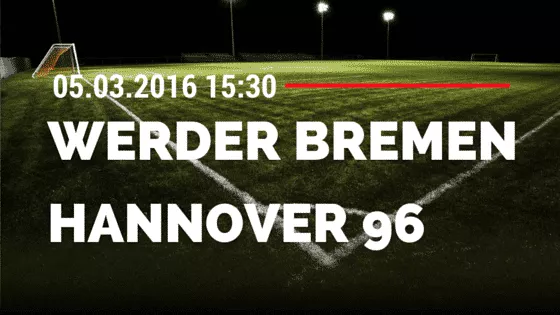 SV Werder Bremen - Hannover 96 05.03.2016 Tipp