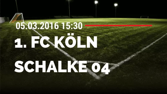 1. FC Köln - FC Schalke 04 05.03.2016 Tipp