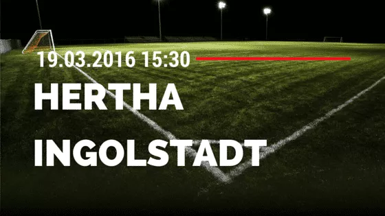 Hertha BSC Berlin - FC Ingolstadt 04 19.03.2016 Tipp