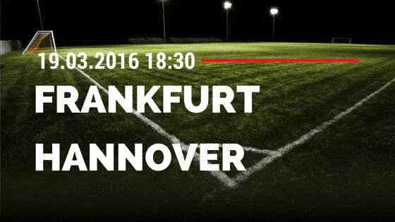 Eintracht Frankfurt - Hannover 96 19.03.2016 Tipp