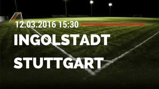 FC Ingolstadt 04 - VfB Stuttgart 12.03.2016 Tipp