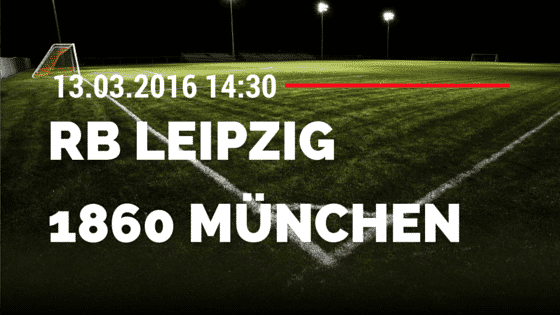 RB Leipzig – TSV 1860 München 13.03.2016 Tipp