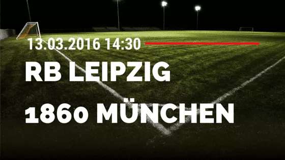 RB Leipzig – TSV 1860 München 13.03.2016 Tipp