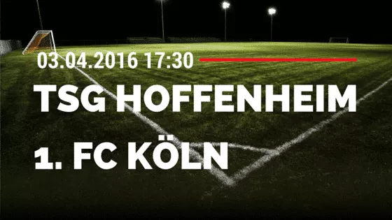 TSG Hoffenheim vs 1. FC Köln 03.04.2016 Tipp