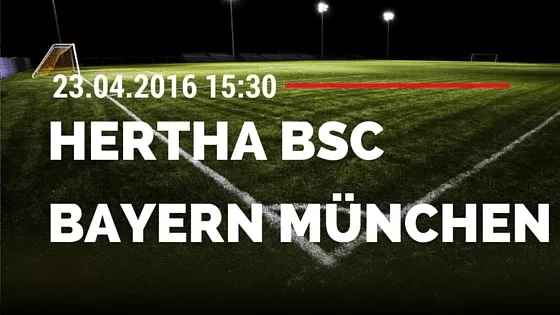Hertha BSC Berlin vs FC Bayern München 23.04.2016 Tipp