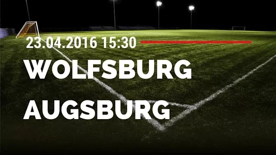 VfL Wolfsburg vs FC Augsburg 23.04.2016 Tipp