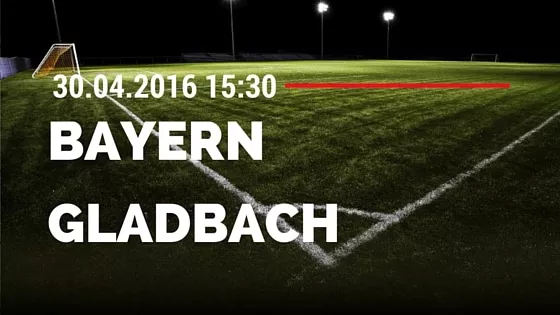 FC Bayern München vs Borussia M'gladbach 30.04.2016 Tipp