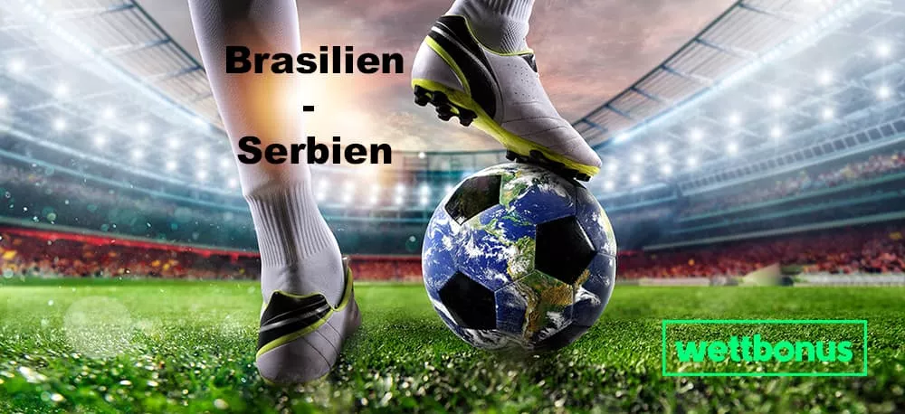 Brasilien – Serbien Prognose, Experten-Tipp & Quote 24.11.2022 | 1. Spieltag | WM 2022