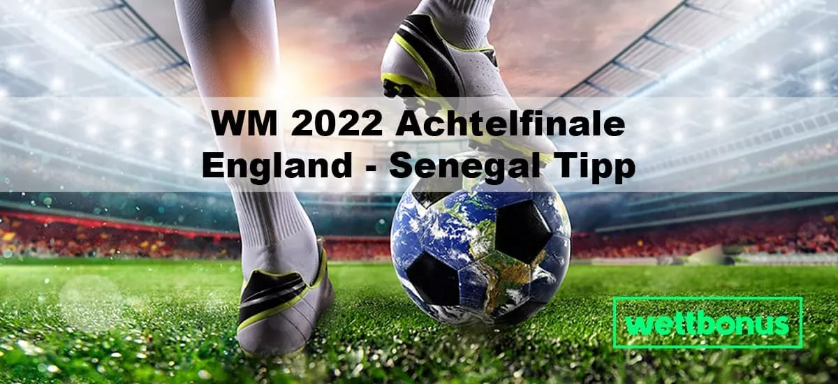 England – Senegal Tipp & Quotenvergleich – 04.12.2022