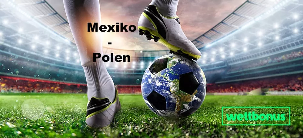 Mexiko – Polen Prognose, Experten-Tipp & Quote 22.11.2022 | 1. Spieltag | WM 2022