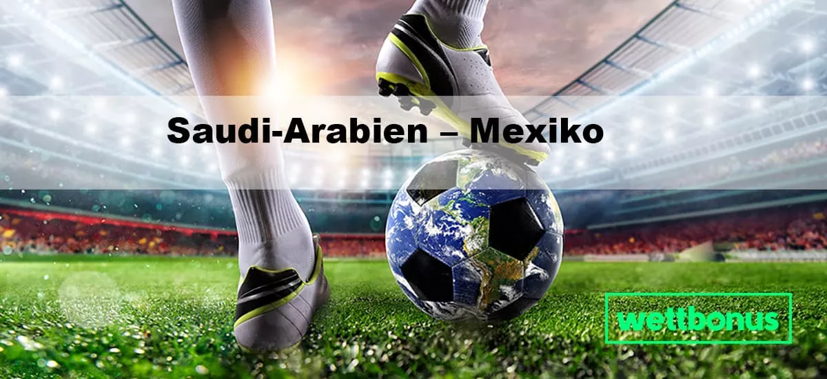 Saudi-Arabien – Mexiko Prognose, Experten-Tipp & Quote 30.11.2022 | 3. Spieltag | WM 2022